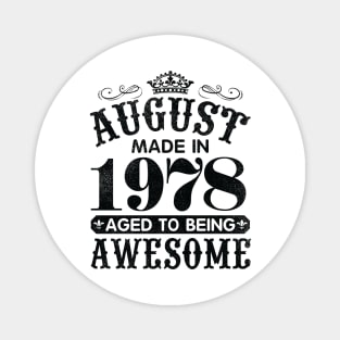 August Made In 1978 Aged To Being Awesome Happy Birthday 42 Years Old To Me You Papa Daddy Son Magnet